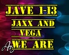 Jaxx and Vega We are
