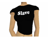 Slave Shirt