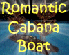 Romantic ! Cabana Boat