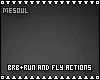 Brb + Run + Fly Actions