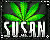 !D! Susan Custom Weed