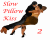 Slow Pillow Kiss 2.