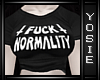 ~Y~ Normality Shirt