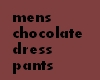 MENS CHOCOLATE DRESS PAN
