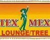 TEX MEX LOUNGE & TREE