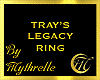 TRAY'S LEGACY RING
