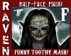 (F) FUNNY TOOTHY MASK!