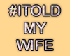 MA # IToldMyWife Action
