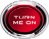 Turn Me On button