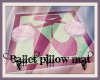 ballet pillow , mat 