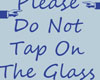 dont tap the glass