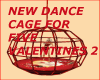 NEW DANCE CAGE VALENTINE