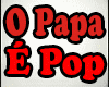 O Papa E Pop Engenheiros