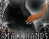 !P^ SMALL HANDS +NAILS F