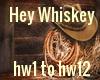 Hey Whiskey