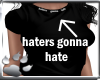 haters gonna hate-tee