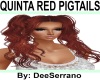 QUINTA RED PIGTAILS