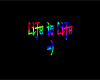 -L- LIfe is Life