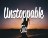 Sia - Unstoppable