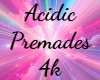 Acidic Premades 4k