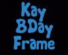 Kay Animated BDay Frame