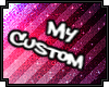 My Custom