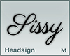 Headsign Sissy