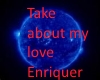 Take About my love enriq