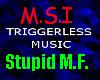 M.S.I. - Stupid MF