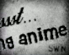 S | watching anime e