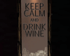 Keep calm drink wine