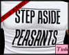 Step Aside Peasants