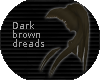 [D]Dark brown dreadlocks