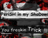 [DRP]Perish n my Shadows