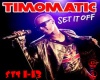 Set it off! timomatic