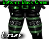 Bottoms Black Green Pvc