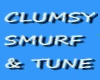 CLUMSY SMURF & TUNE
