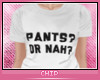 C | Pants or Nah