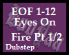 Eyes On Fire (Zed) 1/2