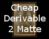 Cheap Derivable Frame