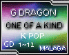 G DRAGON one of a kind