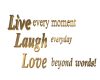 live,laugh,love, in gold