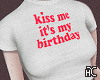 kiss me it's my birthday