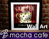*B* Mocha Cafe Wall Art