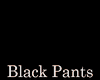   !!A!! Black Pants