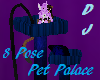DJ- 8 Pose Pet Palace