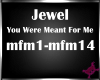 !M! Jewel Meant For Me