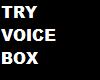 try2 voice box
