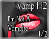 I'm Not A Vampire 1/2