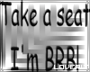 [Lo] Take a Seat BRB